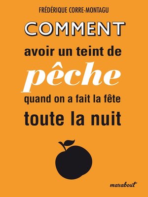 cover image of Comment avoir un teint de pêche quand on a fait la fête toute la nuit